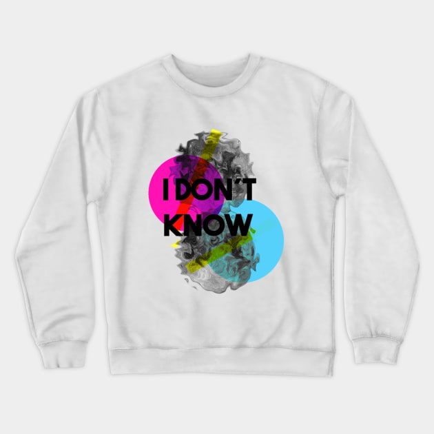 IDK Crewneck Sweatshirt by ElizeValen